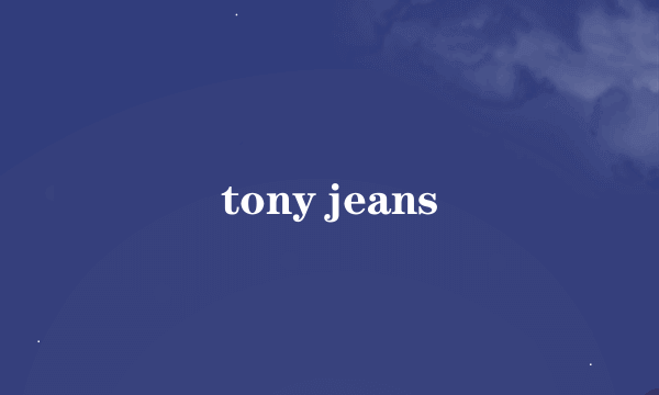 tony jeans