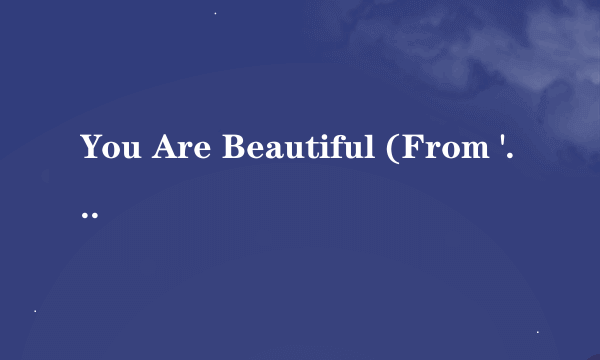 You Are Beautiful (From 'Flower Drum Song') 歌词