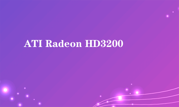 ATI Radeon HD3200